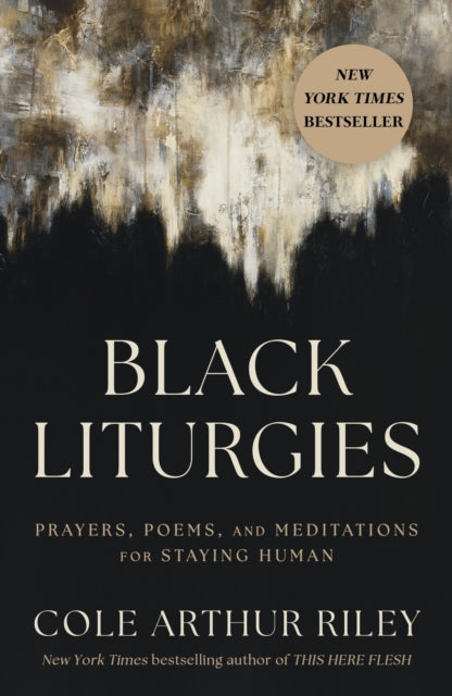 Black Liturgies by Cole Arthur Riley